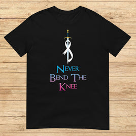 Never Bend The Knee, T-shirt