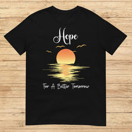 Hope For A Better Tomorrow, Black T-shirt
